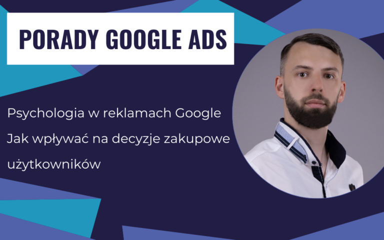 Psychologia w reklamach Google: jak wpływać na decyzje zakupowe użytkowników