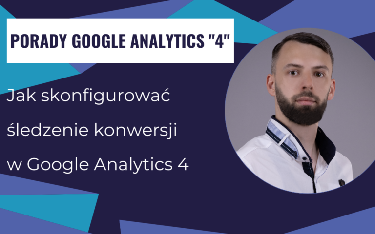 Jak skonfigurować śledzenie konwersji w Google Analytics 4