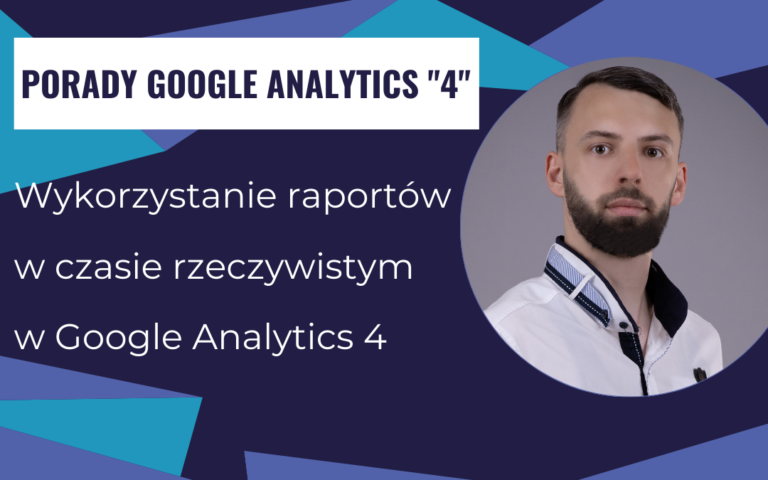 Wykorzystanie raportów w czasie rzeczywistym w Google Analytics 4