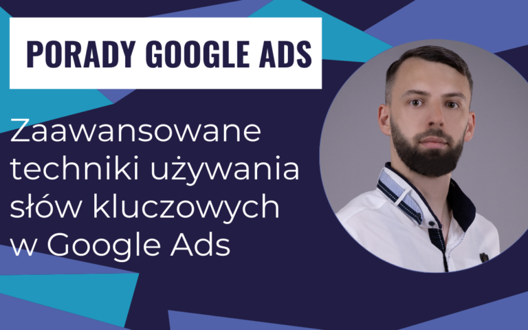 Zaawansowane techniki używania słów kluczowych w Google Ads