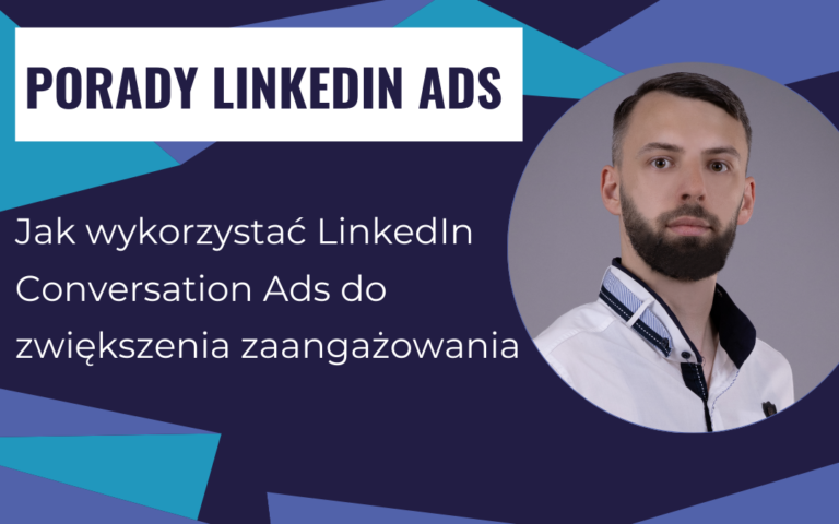 Jak wykorzystać LinkedIn Conversation Ads do zwiększenia zaangażowania