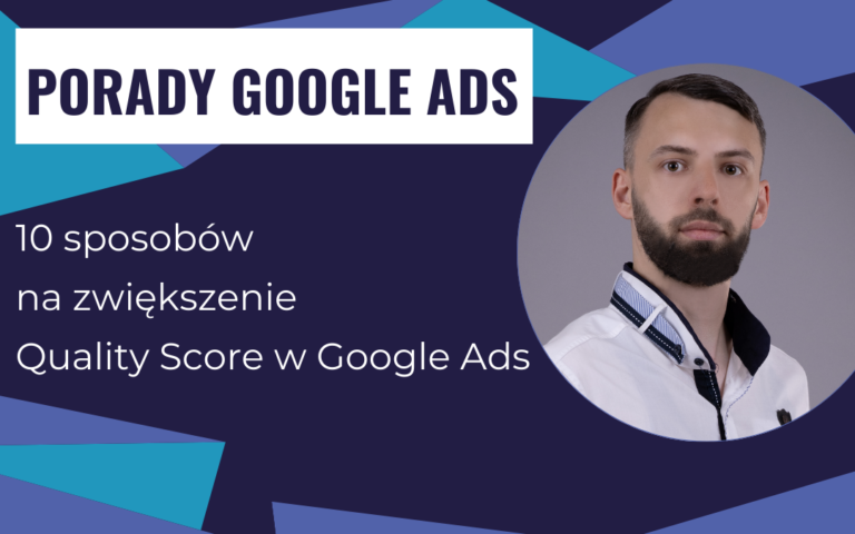 10 sposobów na zwiększenie Quality Score w Google Ads