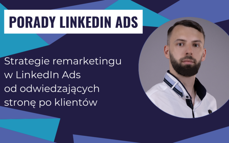 Strategie remarketingu w LinkedIn Ads: od odwiedzających stronę po klientów