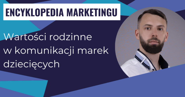 Wartości rodzinne w komunikacji marek dziecięcych