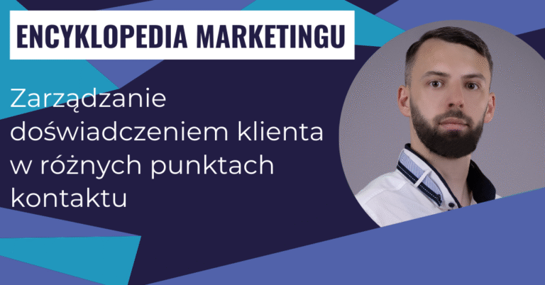 Zarządzanie doświadczeniem klienta w różnych punktach kontaktu