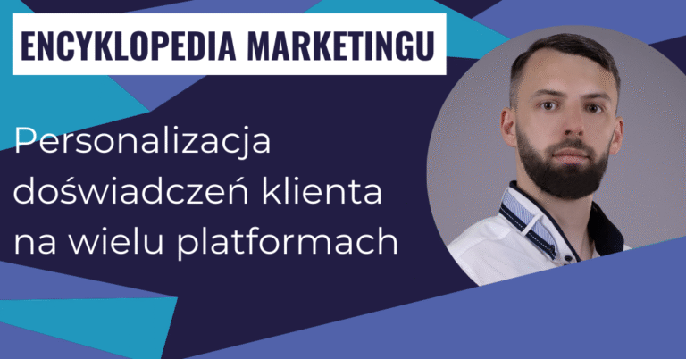Personalizacja doświadczeń klienta na wielu platformach
