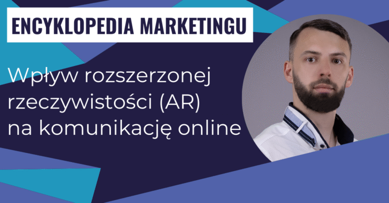 Wpływ rozszerzonej rzeczywistości (AR) na komunikację online