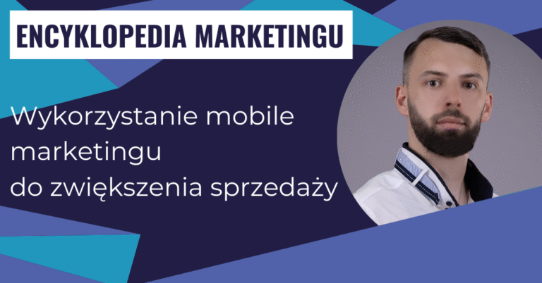 Wykorzystanie mobile marketingu do zwiększenia sprzedaży