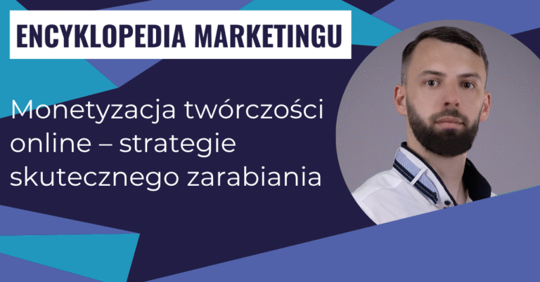 Monetyzacja twórczości online – strategie skutecznego zarabiania