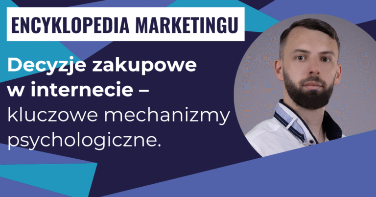 Decyzje zakupowe w internecie – kluczowe mechanizmy psychologiczne.