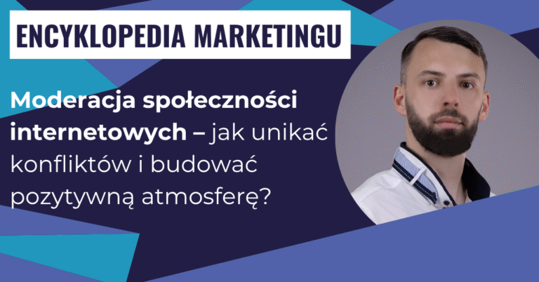Moderacja społeczności internetowych – jak unikać konfliktów i budować pozytywną atmosferę?