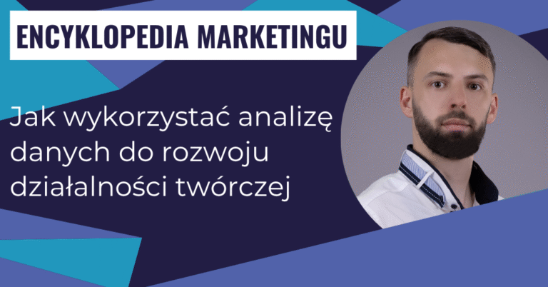 Jak wykorzystać analizę danych do rozwoju działalności twórczej