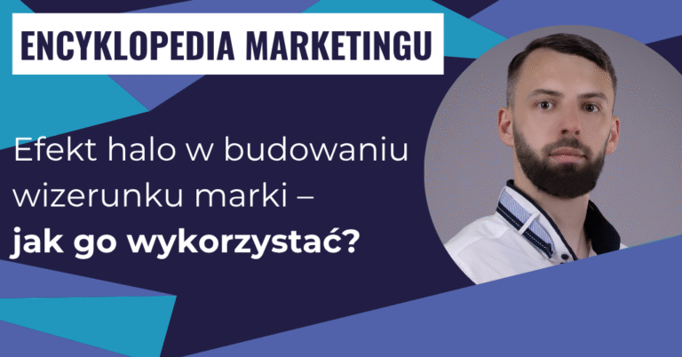 Efekt halo w budowaniu wizerunku marki – jak go wykorzystać?