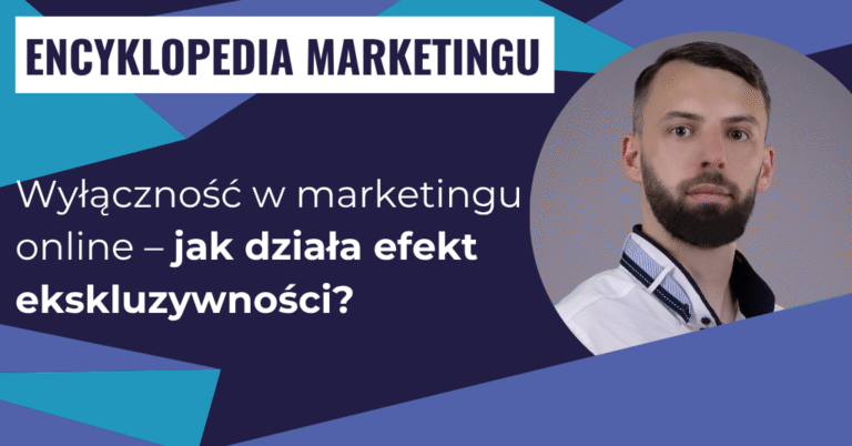 Wyłączność w marketingu online – jak działa efekt ekskluzywności?