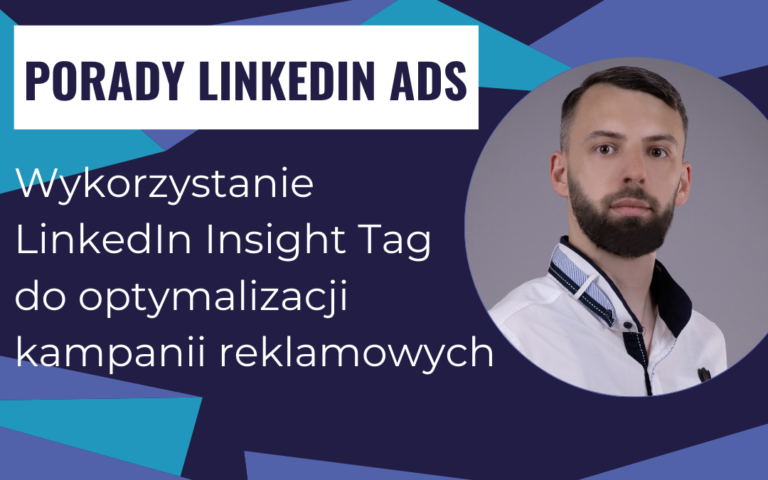 Wykorzystanie LinkedIn Insight Tag do optymalizacji kampanii reklamowych