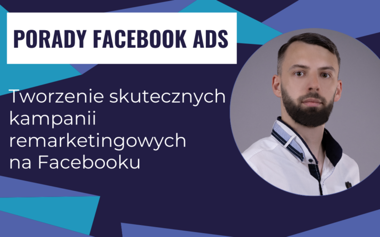 Tworzenie skutecznych kampanii remarketingowych na Facebooku