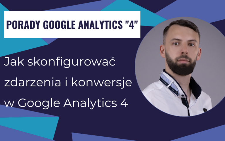 Jak skonfigurować zdarzenia i konwersje w Google Analytics 4