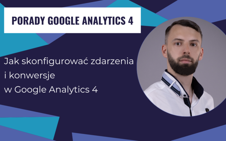 Jak skonfigurować zdarzenia i konwersje w Google Analytics 4