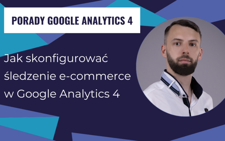 Jak skonfigurować śledzenie e-commerce w Google Analytics 4