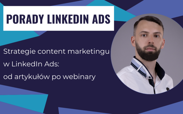 Strategie content marketingu w LinkedIn Ads: od artykułów po webinary