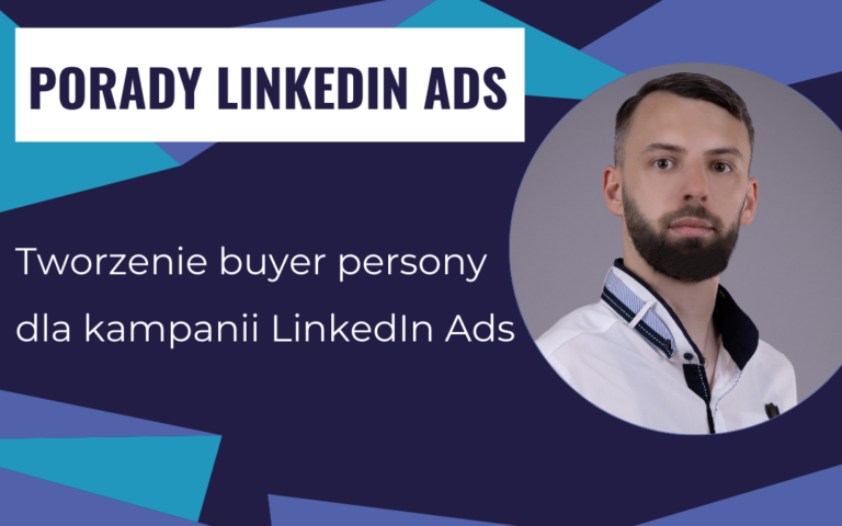 Tworzenie buyer persony dla kampanii LinkedIn Ads