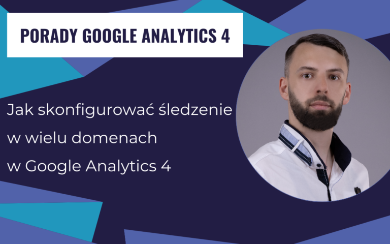 Jak skonfigurować śledzenie w wielu domenach w Google Analytics 4