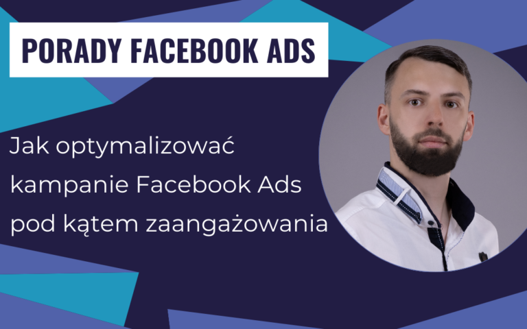 Jak optymalizować kampanie Facebook Ads pod kątem zaangażowania