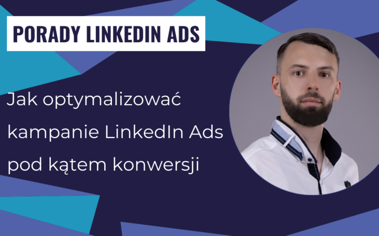 Jak optymalizować kampanie LinkedIn Ads pod kątem konwersji