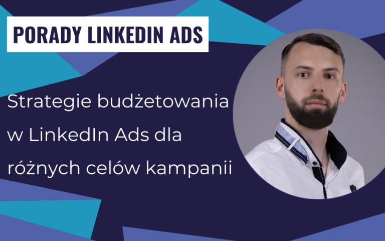 Strategie budżetowania w LinkedIn Ads dla różnych celów kampanii