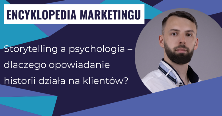 Storytelling a psychologia – dlaczego opowiadanie historii działa na klientów?