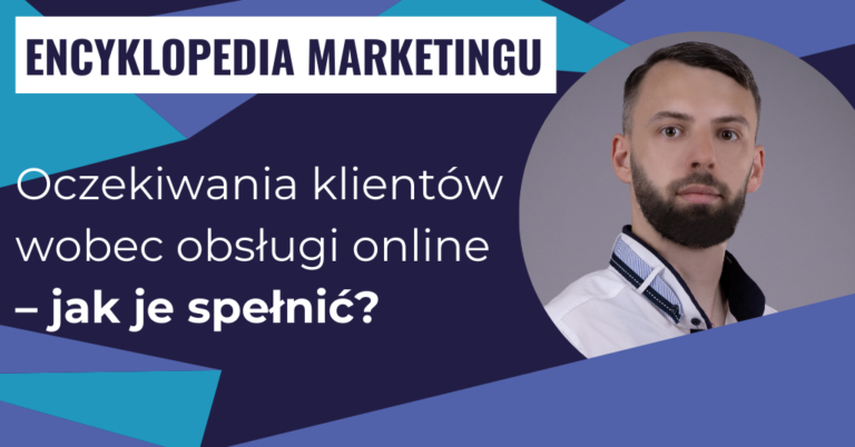 Oczekiwania klientów wobec obsługi online – jak je spełnić?