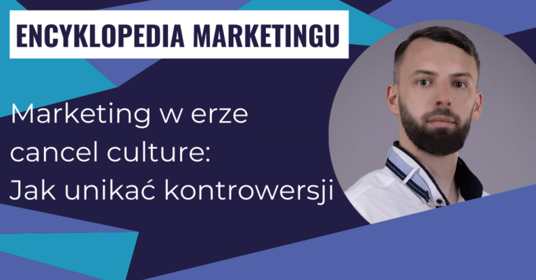 Marketing w erze cancel culture: Jak unikać kontrowersji