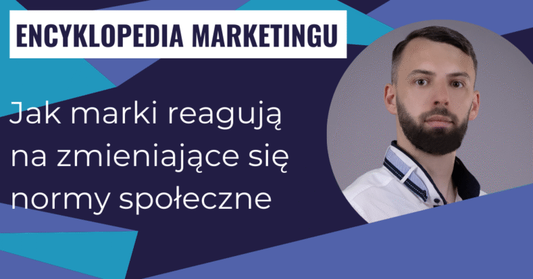Jak marki reagują na zmieniające się normy społeczne