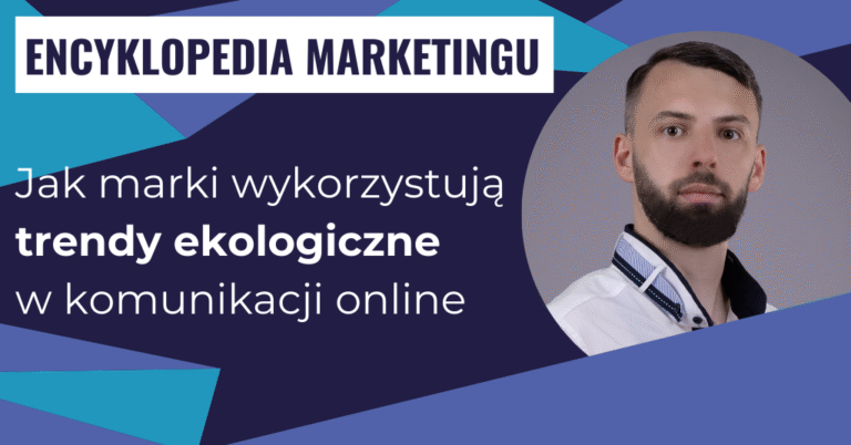 Jak marki wykorzystują trendy ekologiczne w komunikacji online