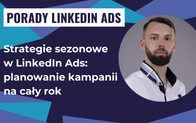 Strategie sezonowe w LinkedIn Ads: planowanie kampanii na cały rok