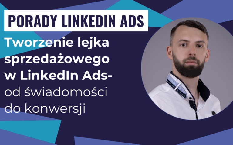 Tworzenie lejka sprzedażowego w LinkedIn Ads: od świadomości do konwersji