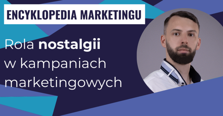 Rola nostalgii w kampaniach marketingowych