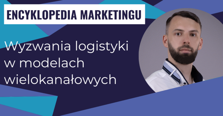 Wyzwania logistyki w modelach wielokanałowych
